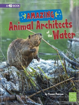 cover image of Amazing Animal Architects of the Water